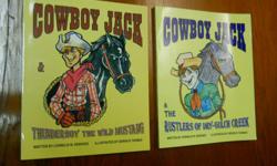 Children's books, ages 6 through 12. Cowboy Jack And Thunderboy The Wild Mustang = 64 pages. Cowboy Jack And The Rustlers Of Dry Gulch Creek = 86 pages. EACH $10.00 I still have about 1,000 of them, all Brand New. Clean wholesome Western Adventure